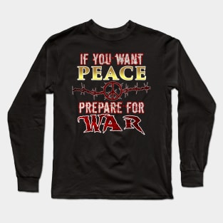 If you want peace... Long Sleeve T-Shirt